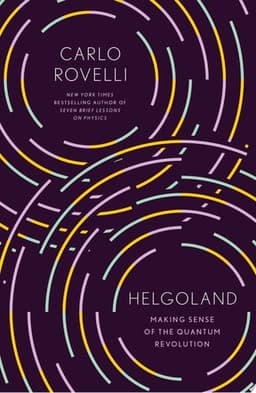 Helgoland: Making Sense of the Quantum Revolution